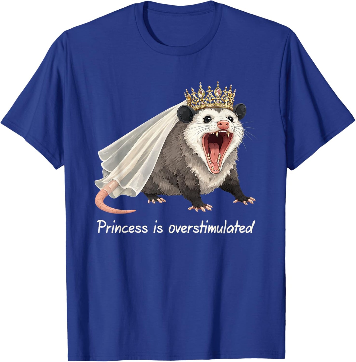 Opossum Lover Possum Weird Princess is Overstimulated T-Shirt - T-Shirt | Royal