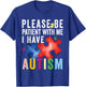 Please Be Patient With Me I Have Autism - Autism Awareness T-Shirt - T-Shirt | Royal