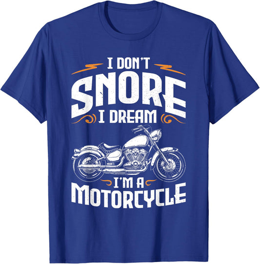 I Don't Snore I Dream I'm A Motorcycle Funny Biker Dad T-Shirt - T-Shirt | Royal