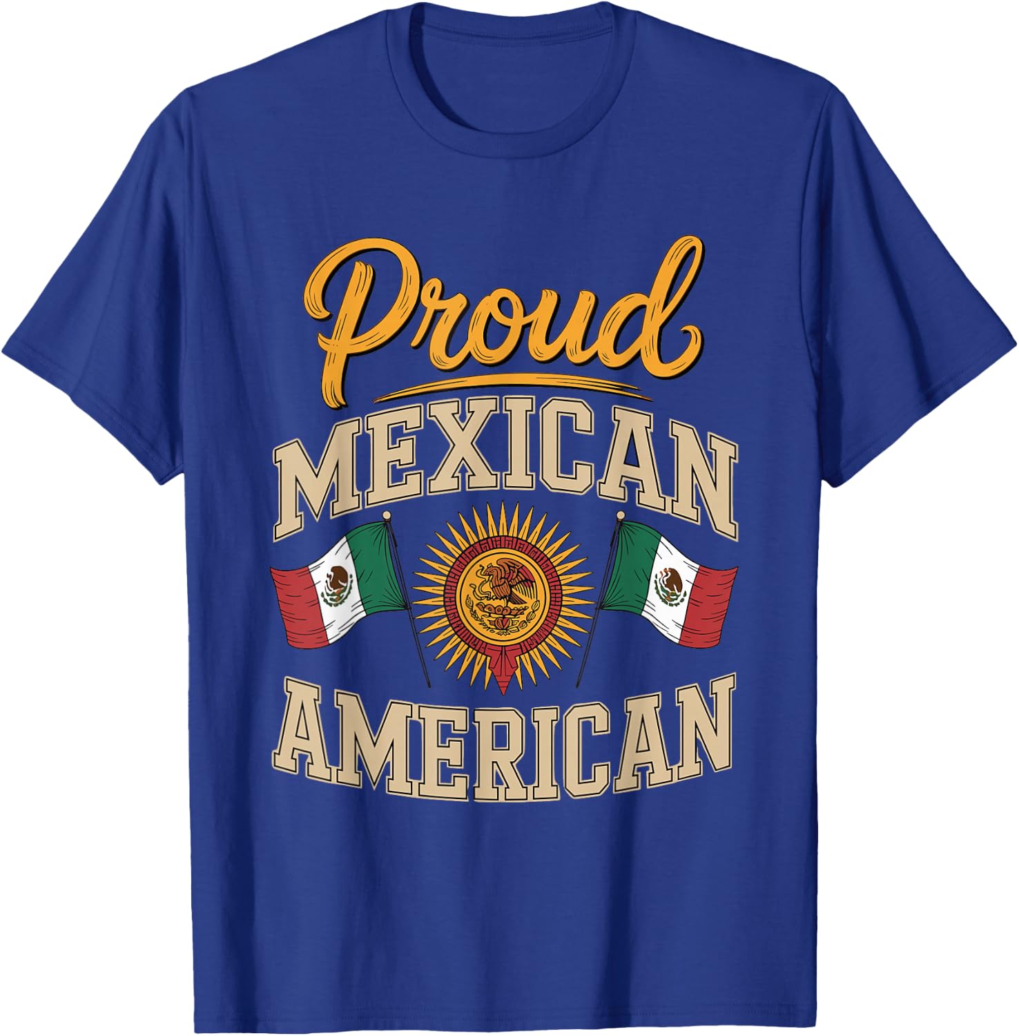 Proud Mexican American T-Shirt - T-Shirt | Royal