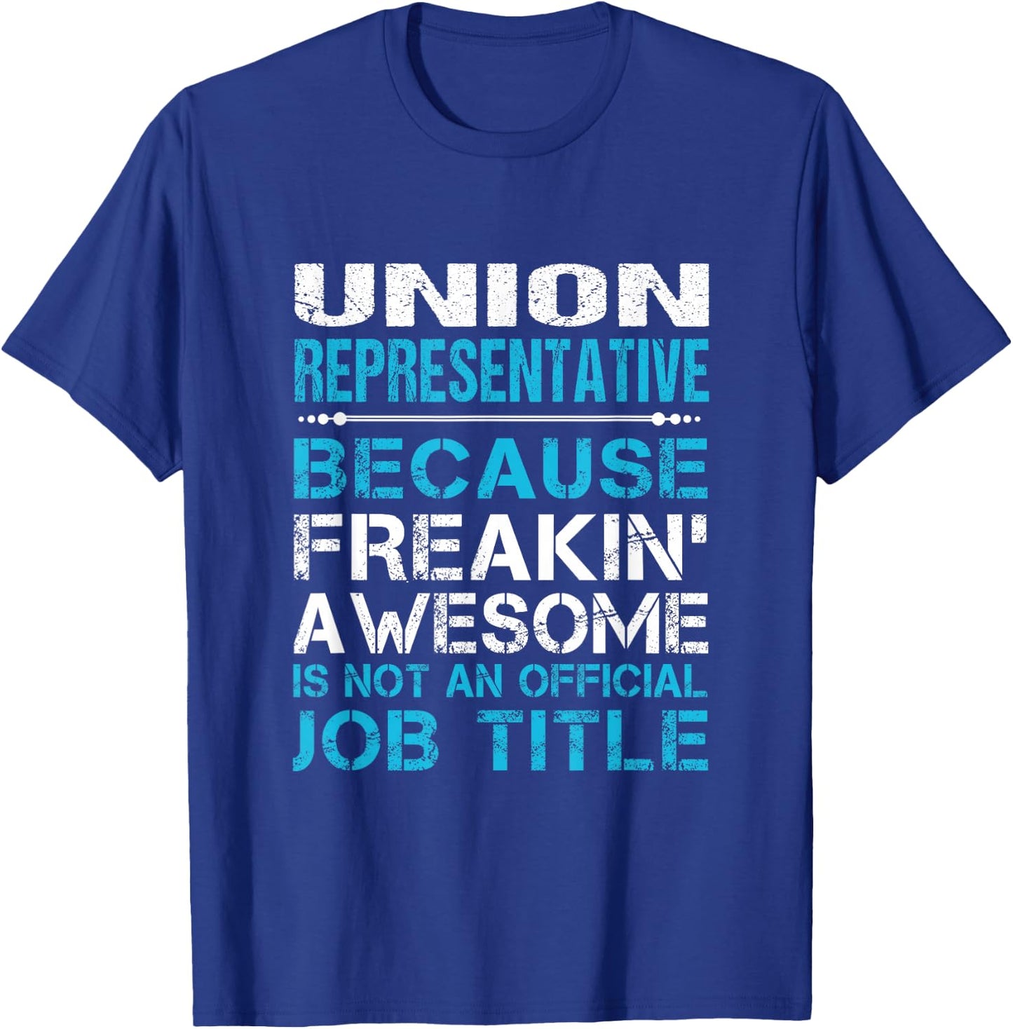 Union Representative - Freaking Awesome T-Shirt - T-Shirt | Royal