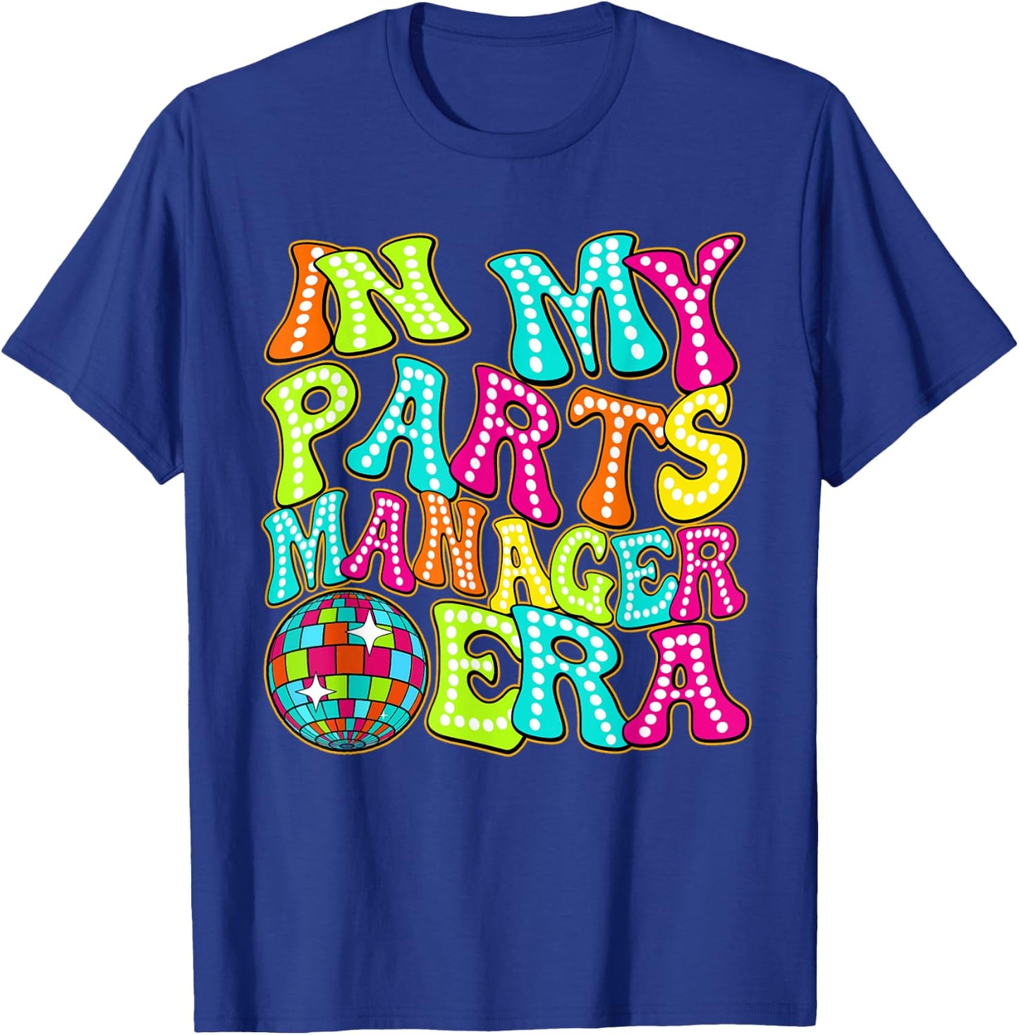 Disco Groovy In My Parts Manager Era T-Shirt - T-Shirt | Royal