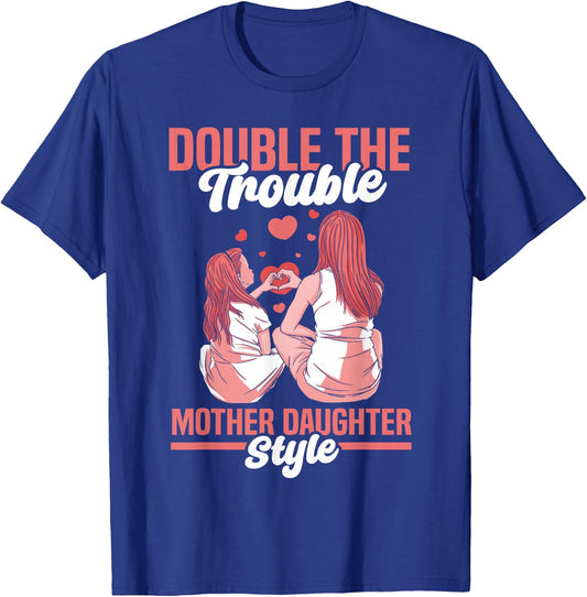 Double The Trouble Mother-Daughter Style Mother Daughter Mom T-Shirt - T-Shirt | Royal