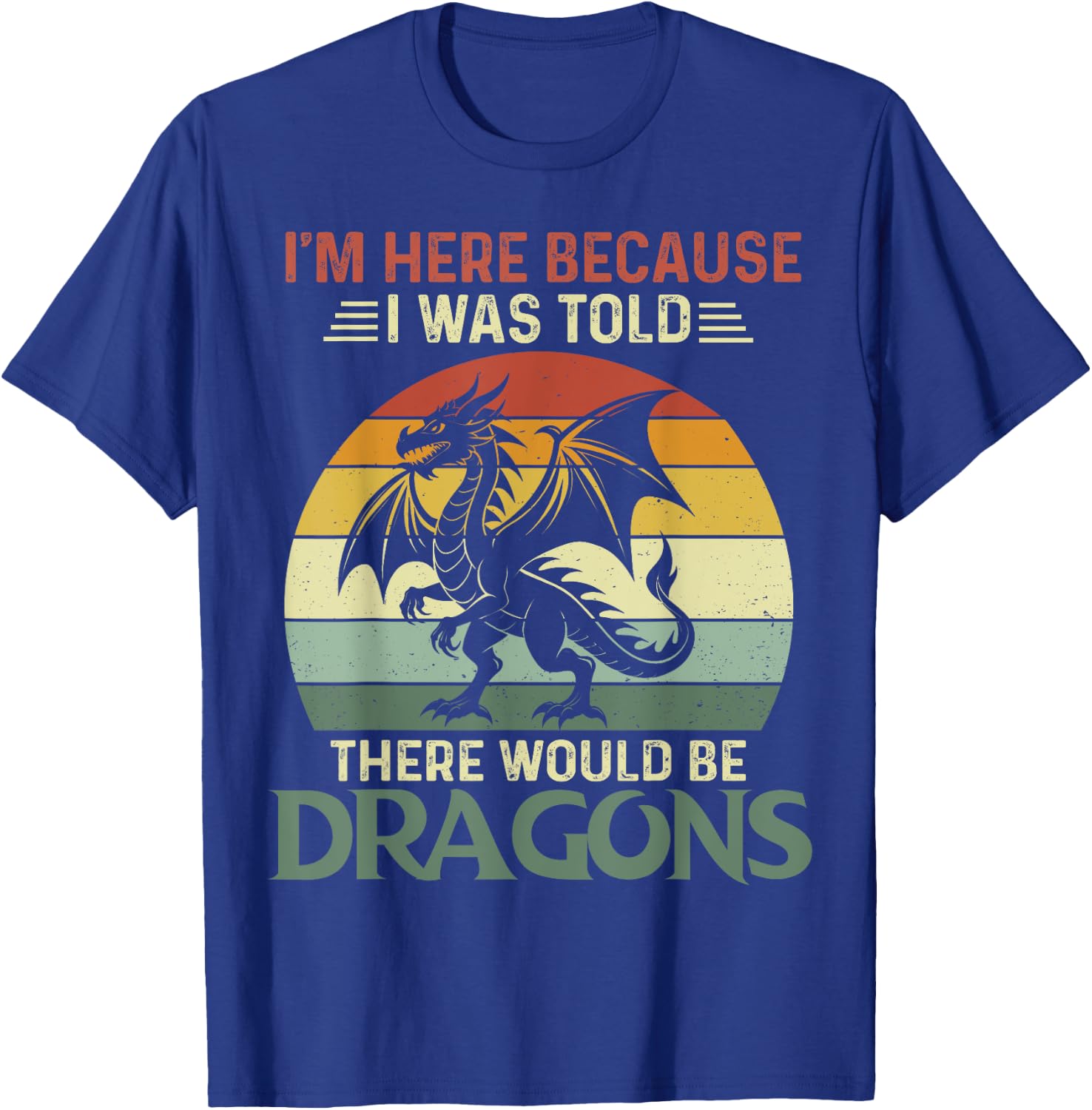 I Was Told There Would Be Dragons Shirt flying dragon T-Shirt - T-Shirt | Royal