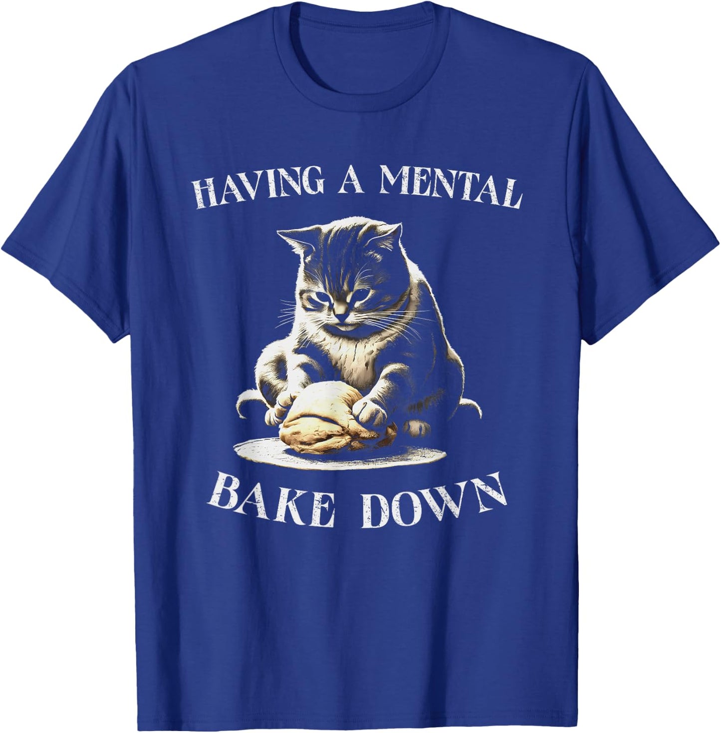 Having a Mental Bake Down Cat Making Biscuits Baker T-Shirt - T-Shirt | Royal