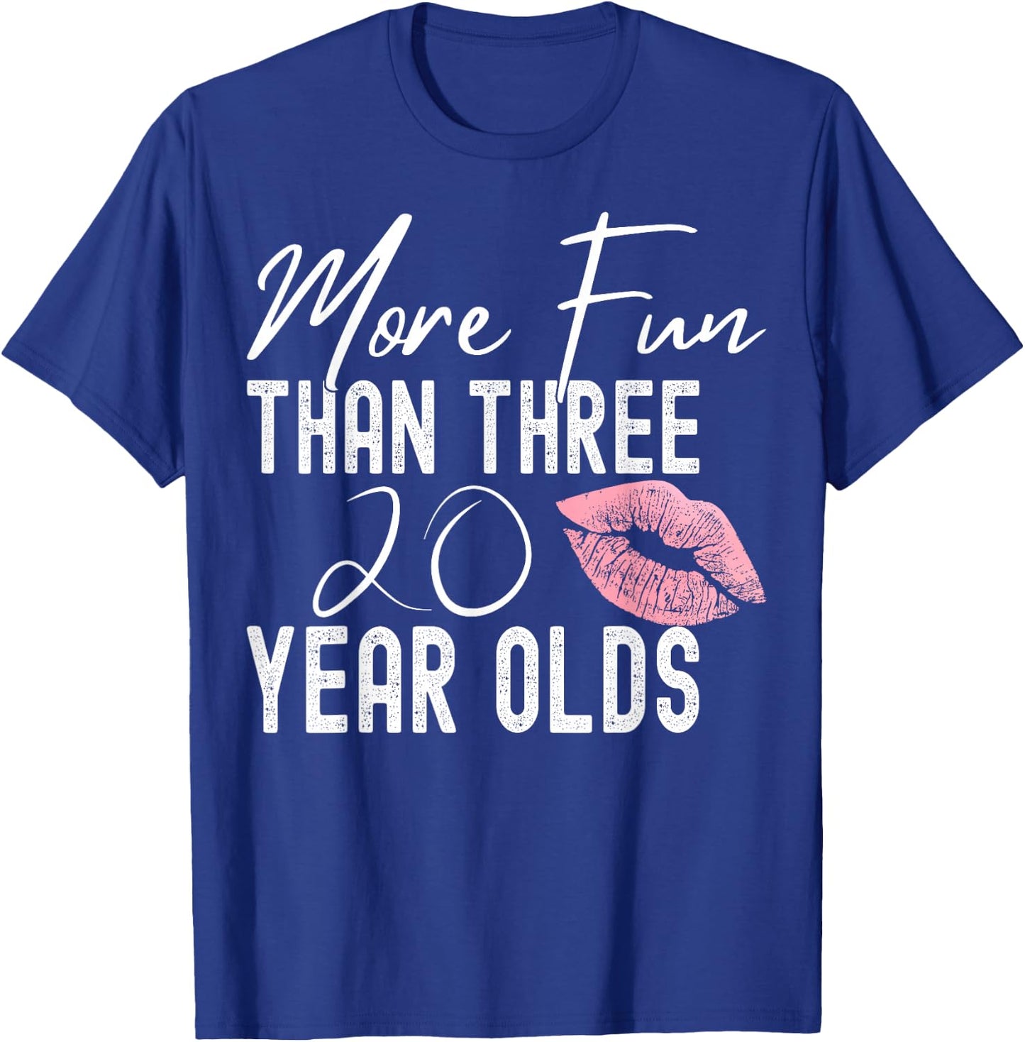 More Fun Than Three 20 Year Olds T-Shirt - T-Shirt | Royal