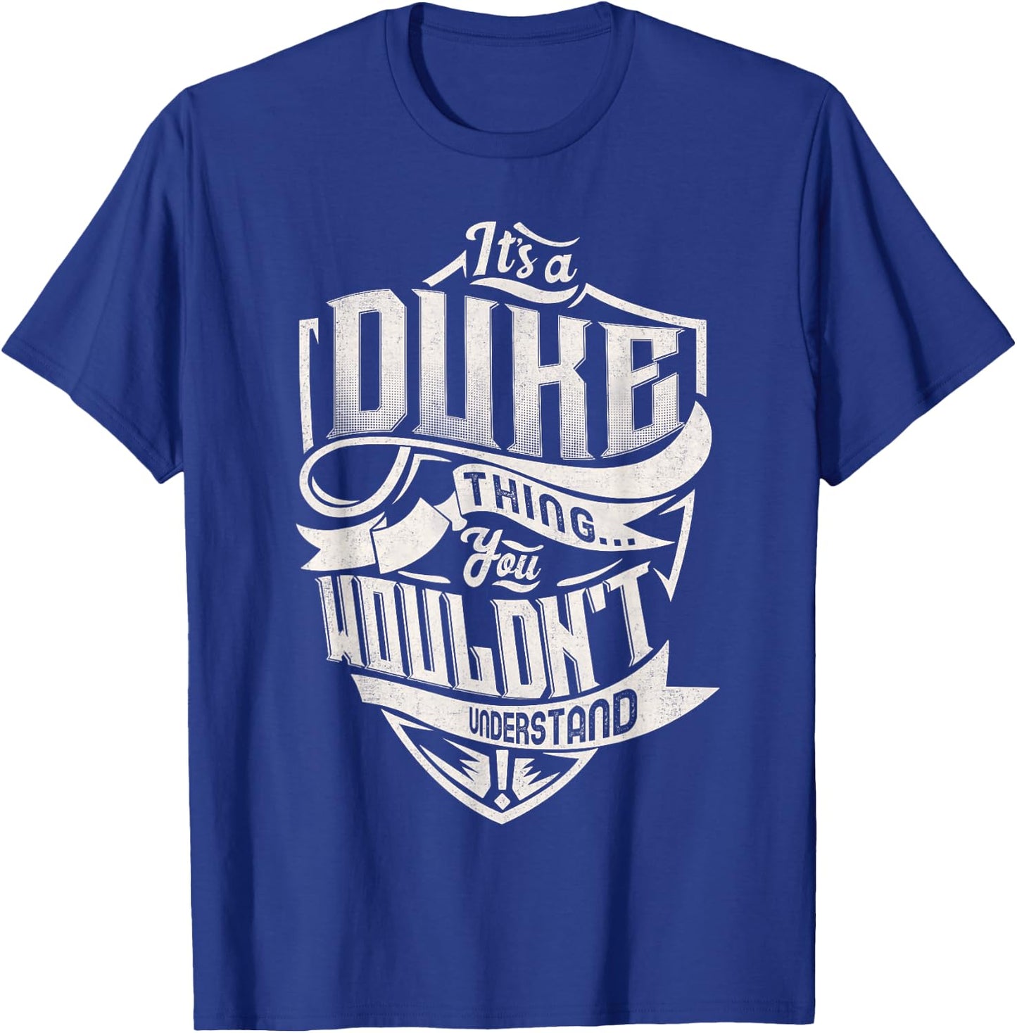 It's A DUKE Thing You Wouldn't Understand Family Name T-Shirt - T-Shirt | Royal
