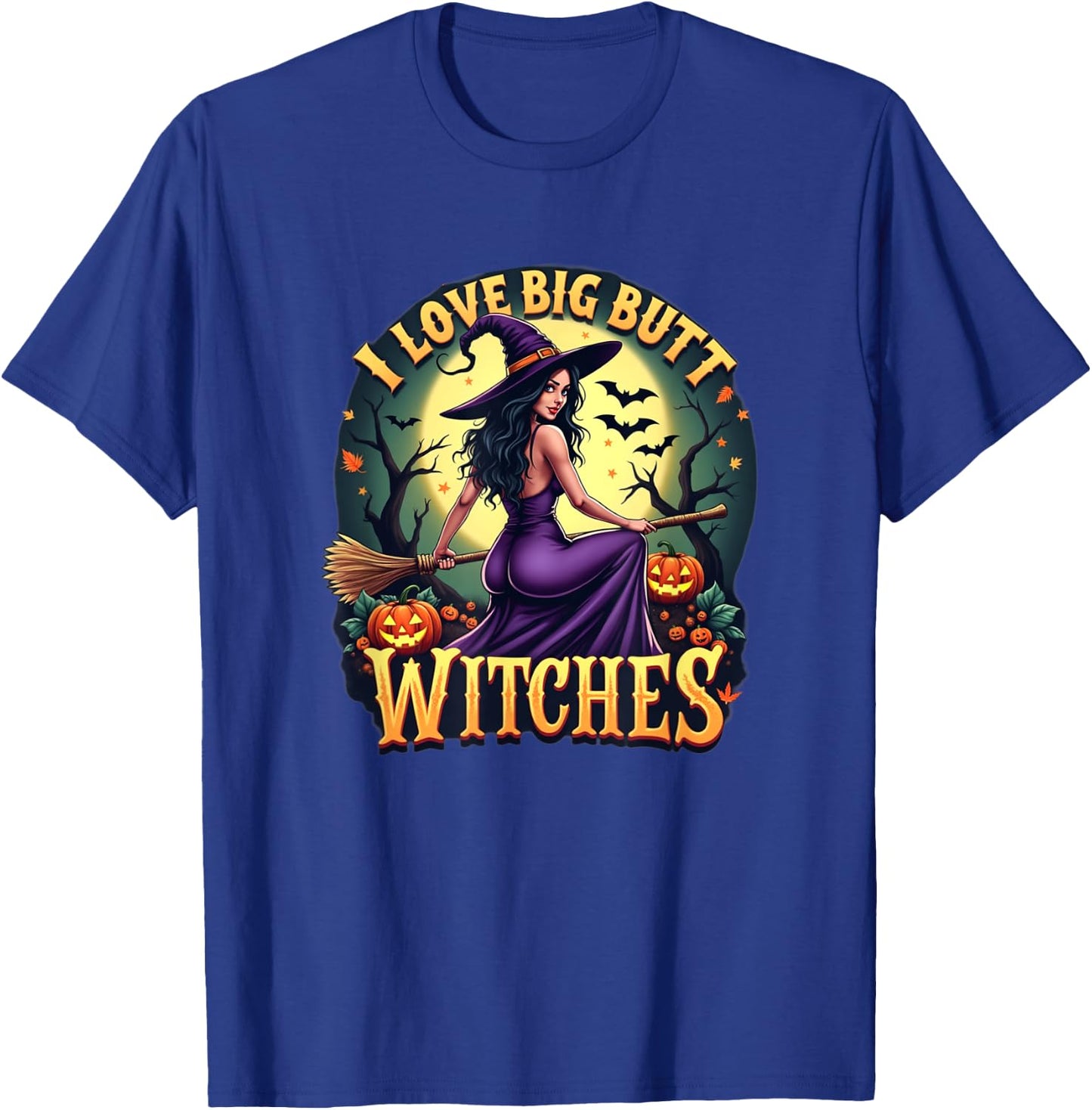 I Love Big Butt Witches - Adult Humor for Funny Halloween T-Shirt - T-Shirt | Royal