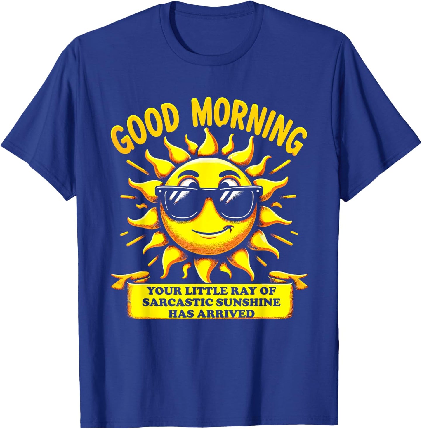 Good Morning Your Little Ray of Sarcastic Sunshine Has Men Women Kids T-Shirt - T-Shirt | Royal