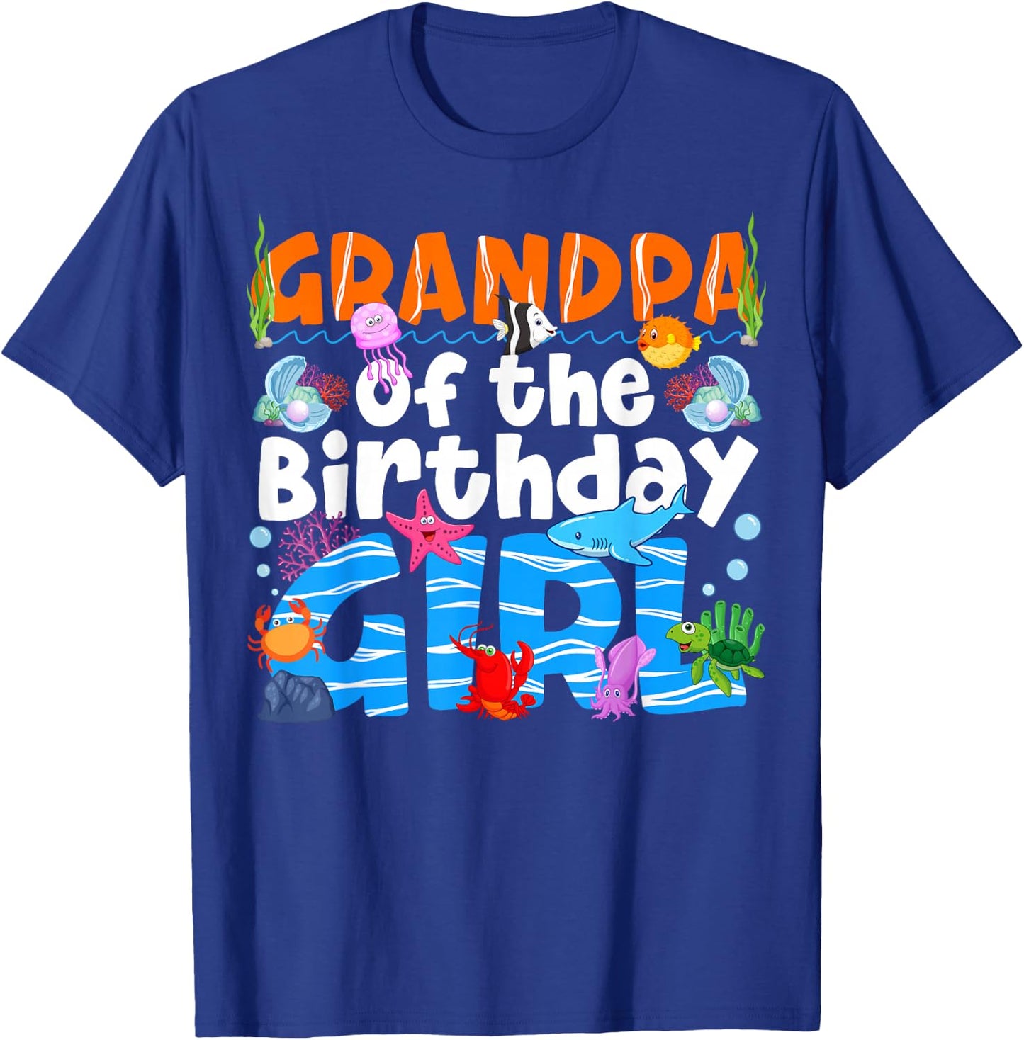 Grandpa Under Sea Birthday Party Girl Ocean Sea Animal Theme T-Shirt - T-Shirt | Royal