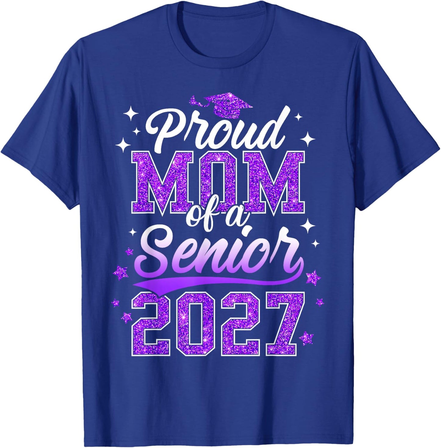 Proud Mom of A Senior 2027 Class of 2027 Graduate T-Shirt - T-Shirt | Royal