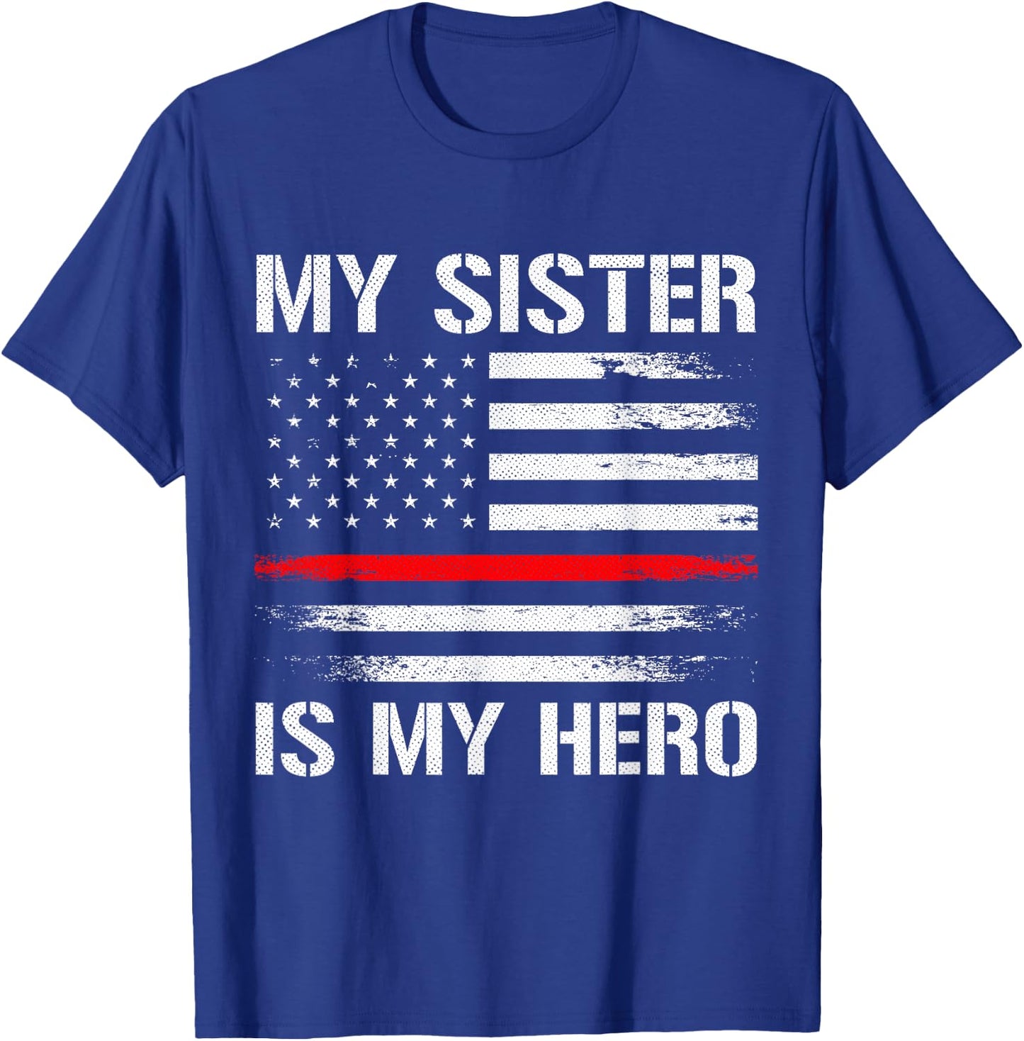 My Sister Is My Hero Firefighter Thin Red Line T-Shirt - T-Shirt | Royal