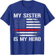 My Sister Is My Hero Firefighter Thin Red Line T-Shirt - T-Shirt | Royal