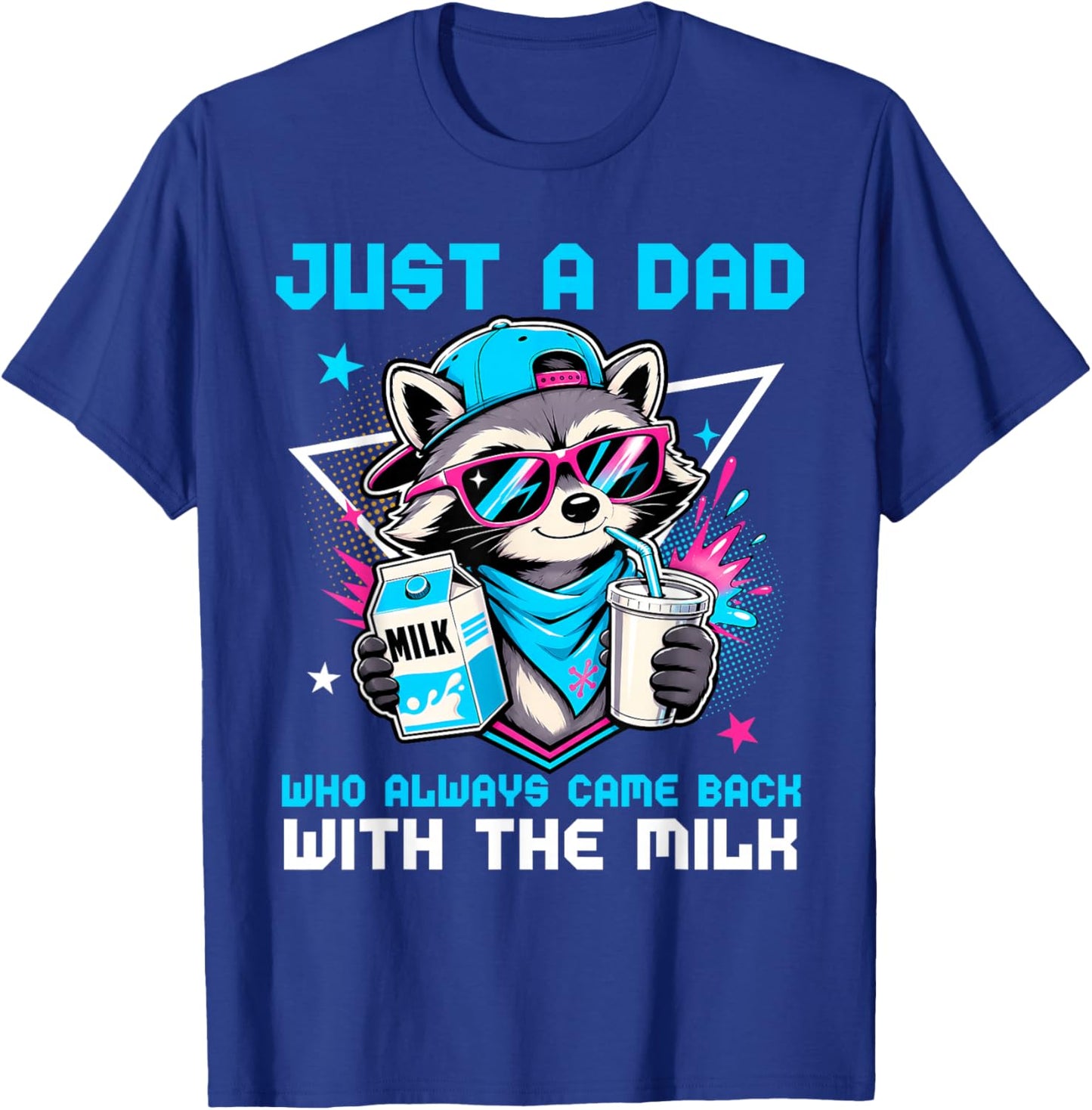 Just A Dad Who Always Came Back with The Milk Raccoon Father T-Shirt - T-Shirt | Royal
