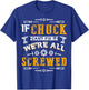 If Chuck Can't Fix it We're All Screwed Funny Father's Day T-Shirt - T-Shirt | Royal