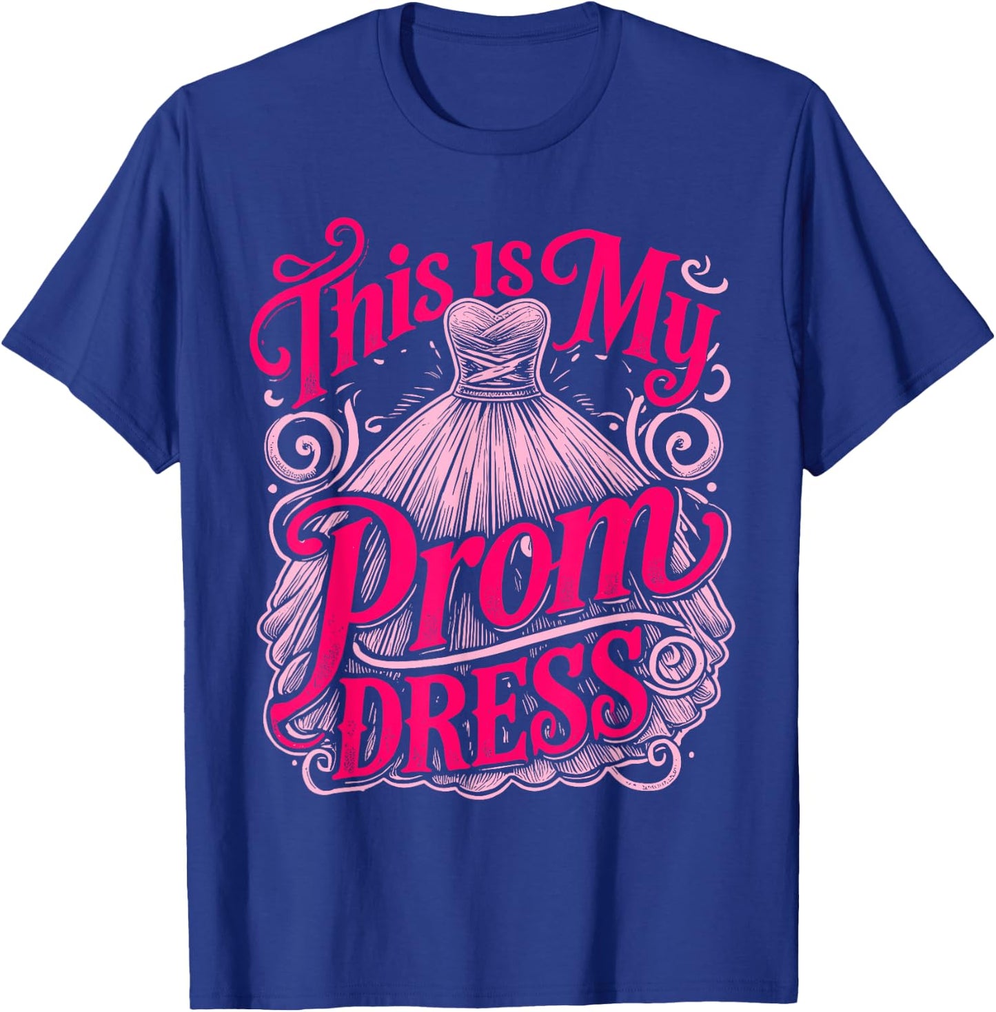 Prom Party This Is My Prom Dress Promenade School Prom T-Shirt - T-Shirt | Royal