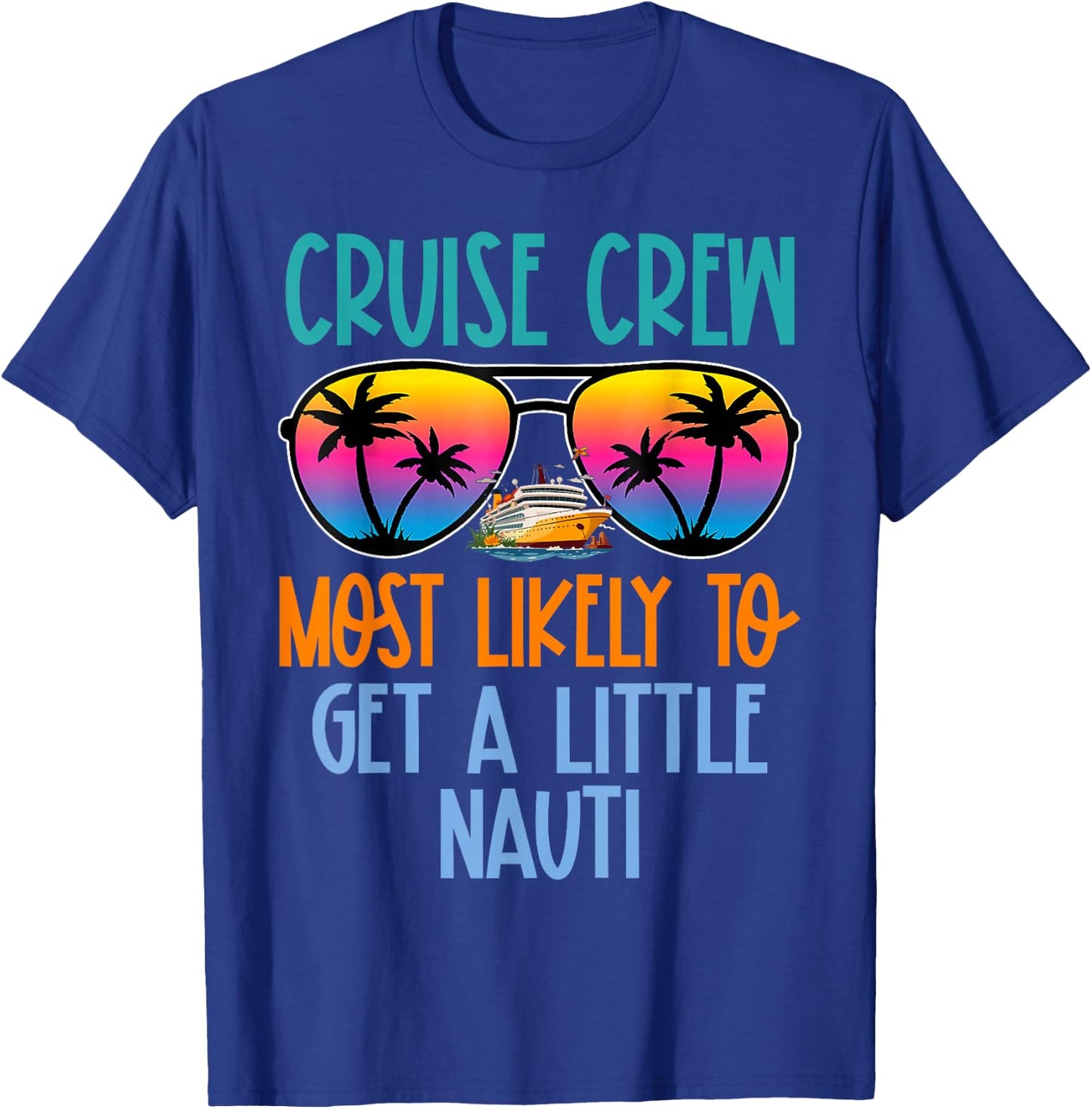 Cruise Crew Most Likely to Get A Little Nauti Retro T-Shirt - T-Shirt | Royal