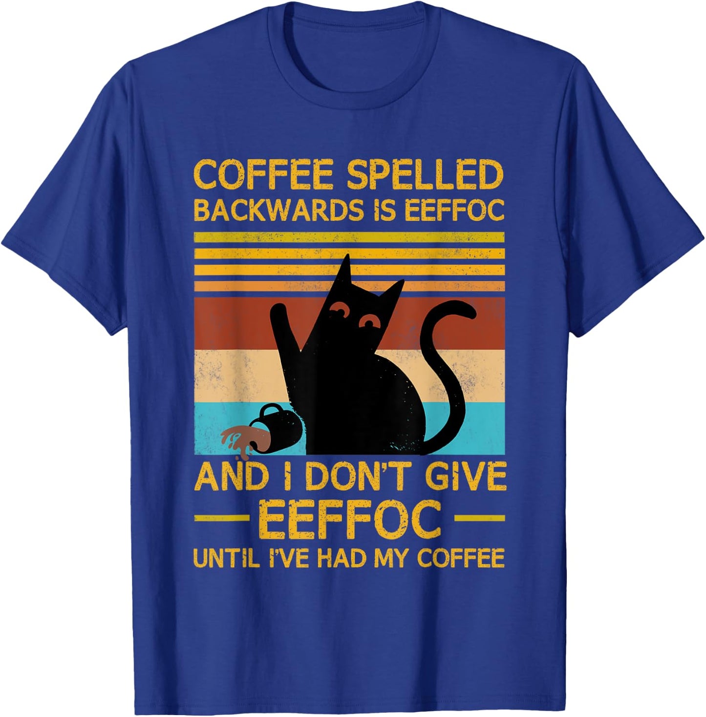 Coffee Spelled Backwards Is Eefoc Grumpy Office Humor T-Shirt - T-Shirt | Royal