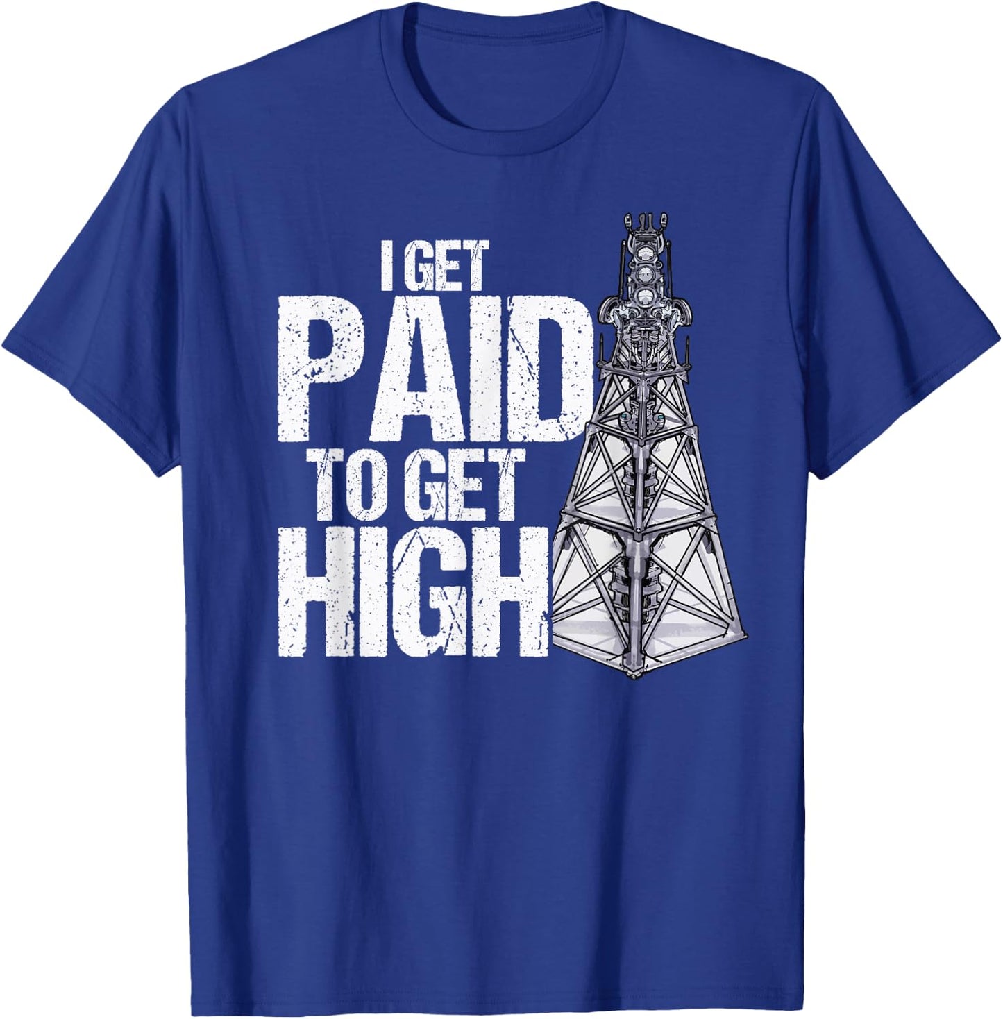 I Get Paid To Get High Linemen Tower Climber T-Shirt - T-Shirt | Royal