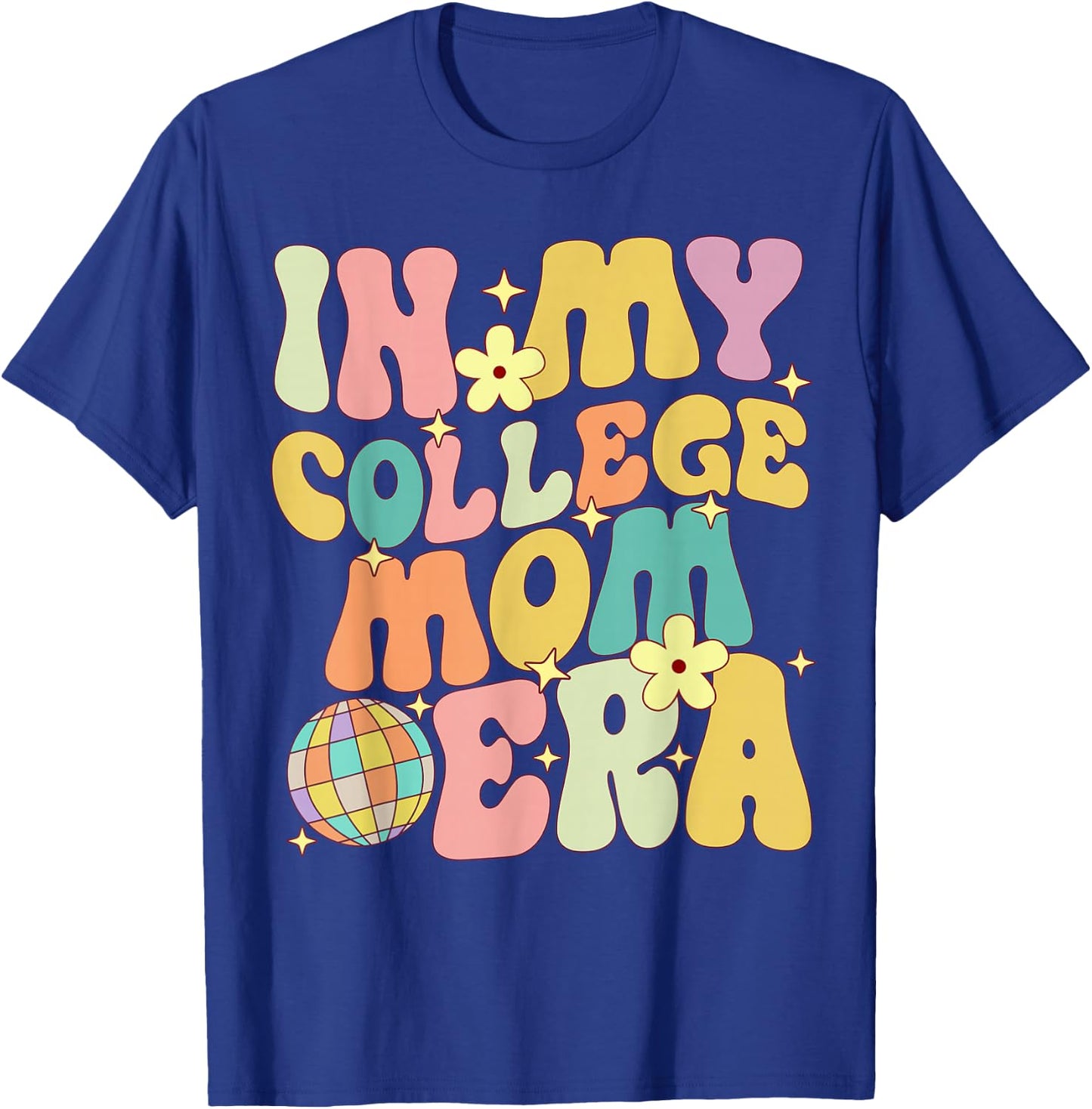 In My College Mom Era College Graduation for Mom T-Shirt - T-Shirt | Royal