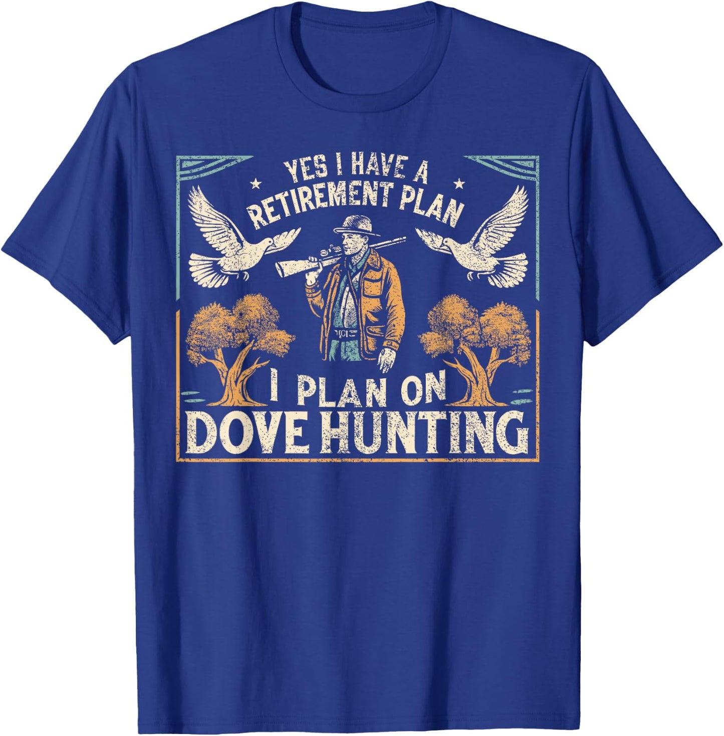 Dove Hunting Season Father Retirement Dove Hunter T-Shirt - T-Shirt | Royal