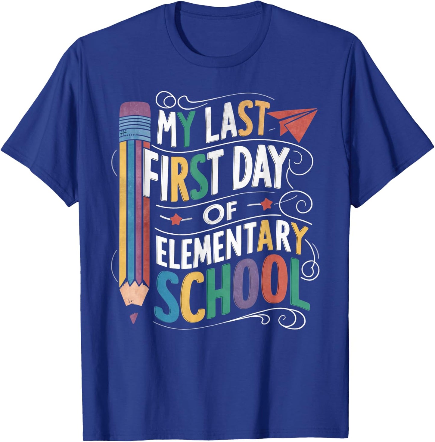 My Last First Day Of Elementary School Funny Back to School T-Shirt - T-Shirt | Royal