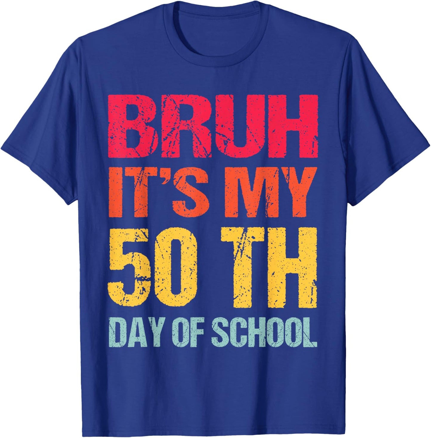 Bruh 50 days Happy 50th Day of School Teacher Students kids T-Shirt - T-Shirt | Royal