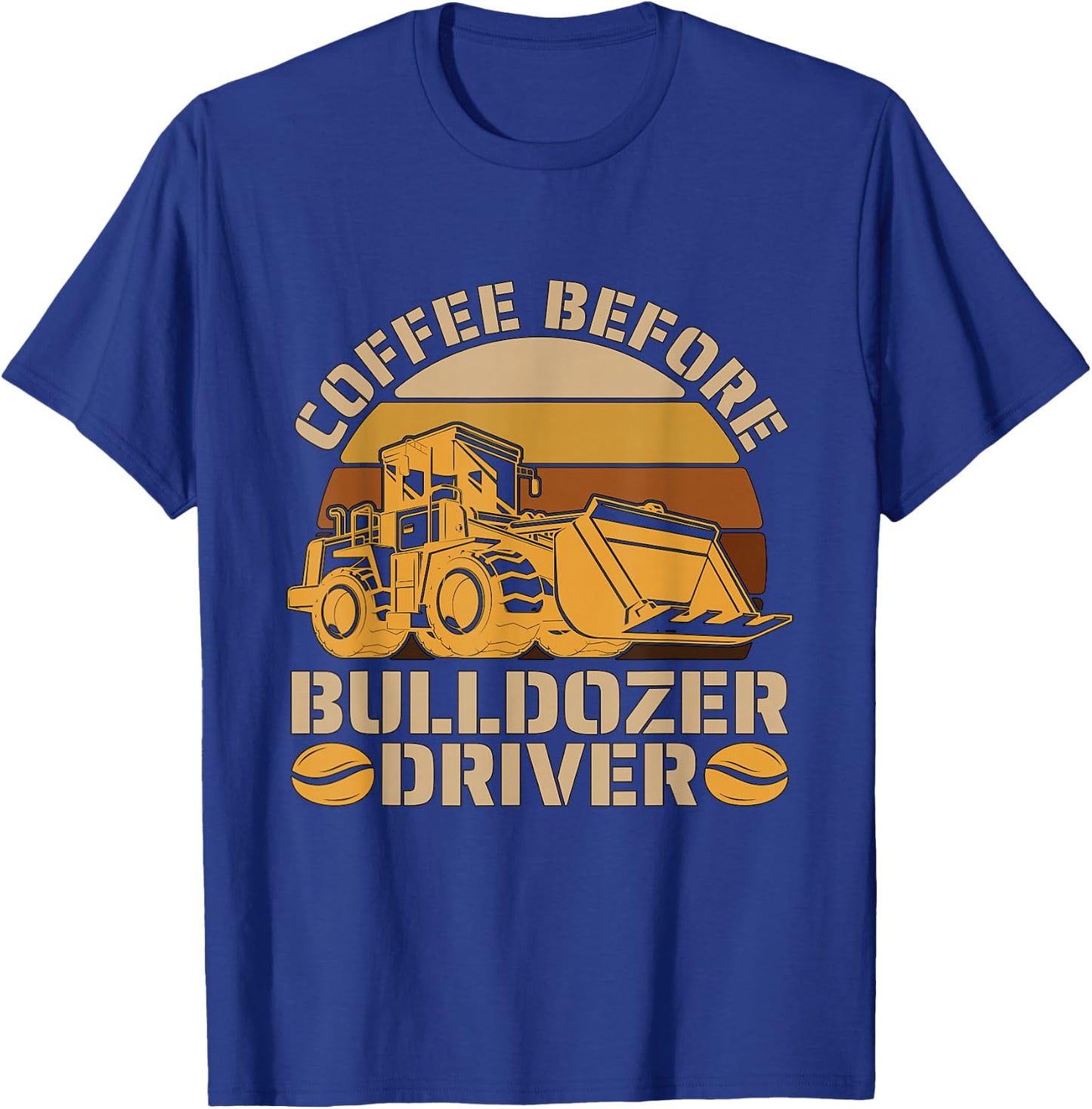 Coffee Before Heavy Machinery Coffee Lover Bulldozer Driver T-Shirt - T-Shirt | Royal