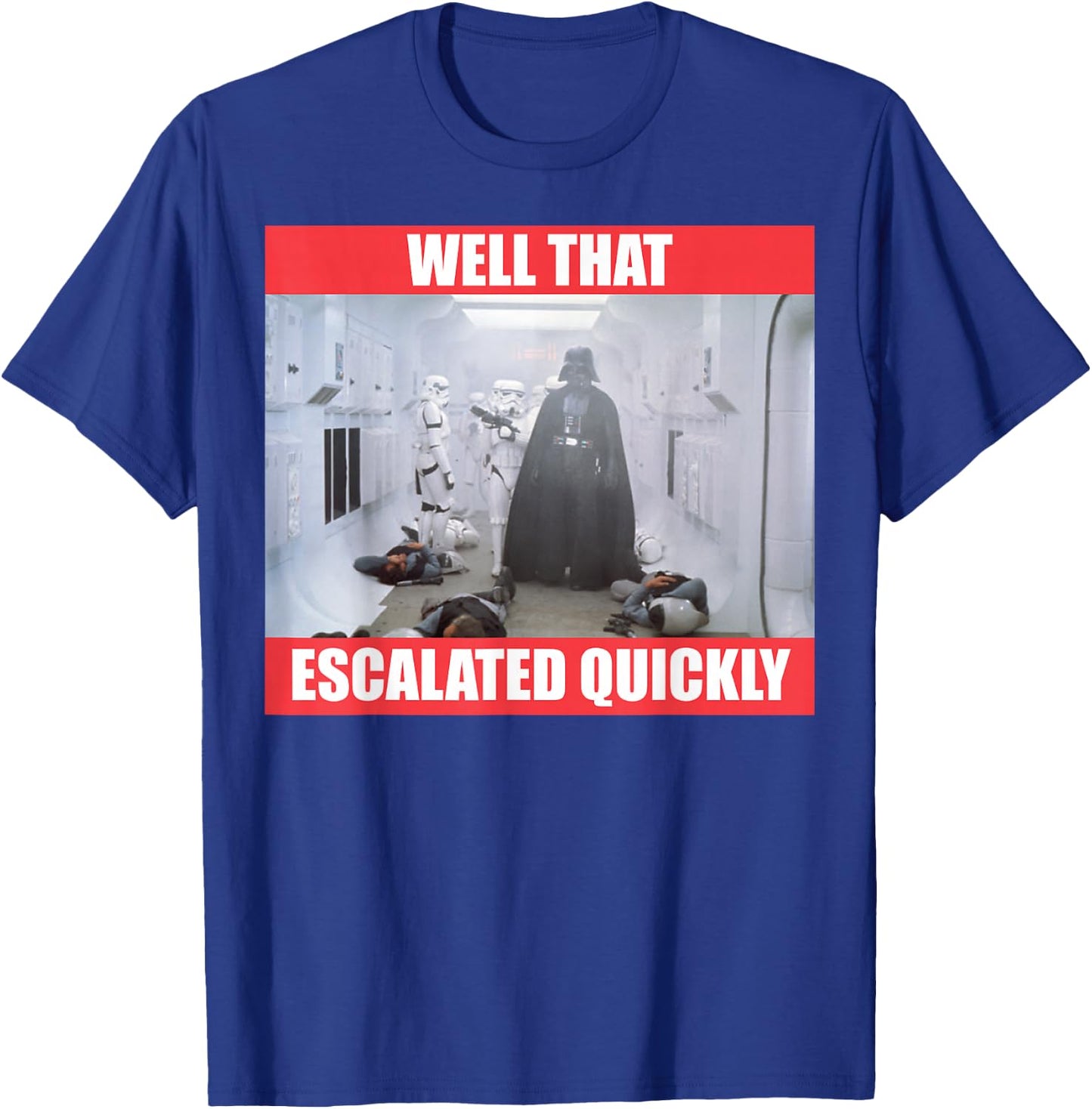 Star Wars Darth Vader Well That Escalated Quickly T-Shirt - T-Shirt | Royal