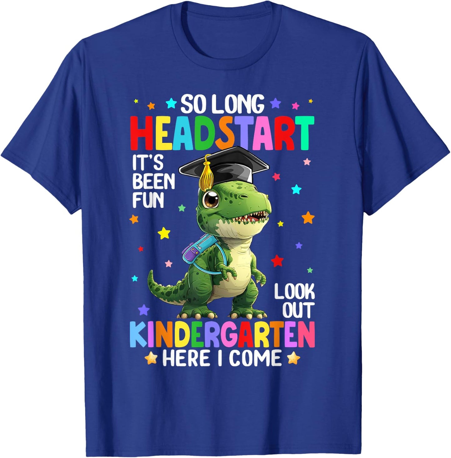 T Rex Dinosaur So Long Headstart Kindergarten Here I Come T-Shirt - T-Shirt | Royal