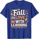 Fall In Love With Learning Autumn Thanksgiving T-Shirt - T-Shirt | Royal