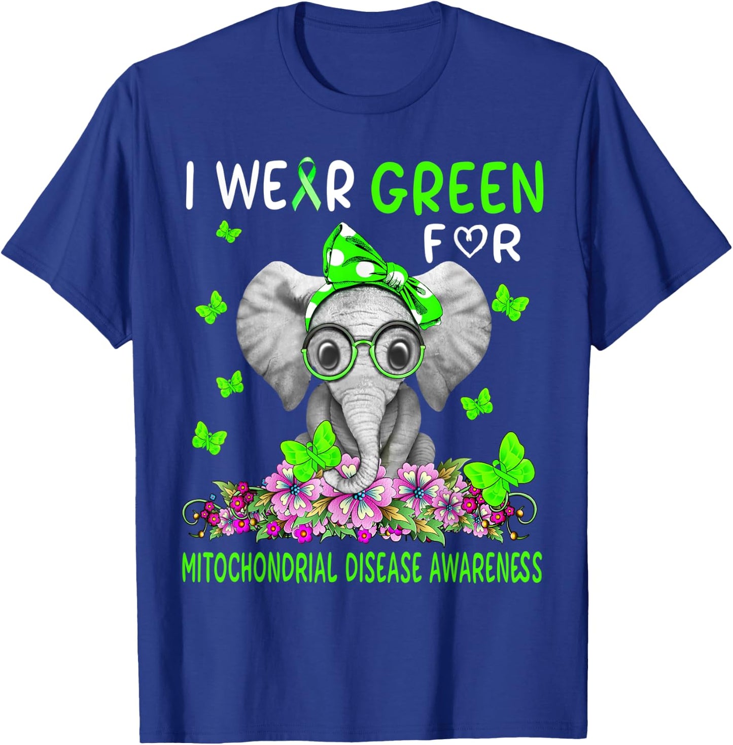 I wear Green For Mitochondrial Disease Awareness T-Shirt - T-Shirt | Royal