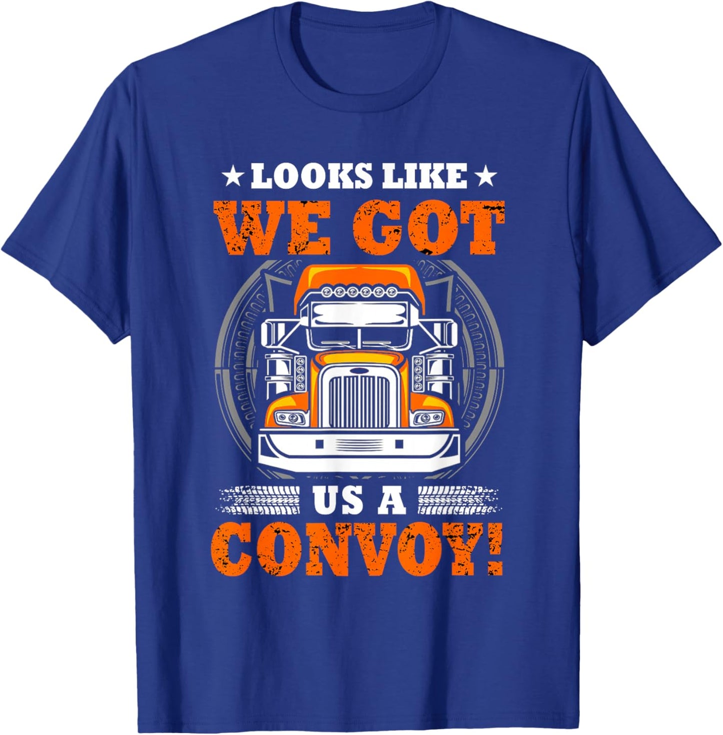 Looks Like We Got Us A Convoy. T-Shirt - T-Shirt | Royal