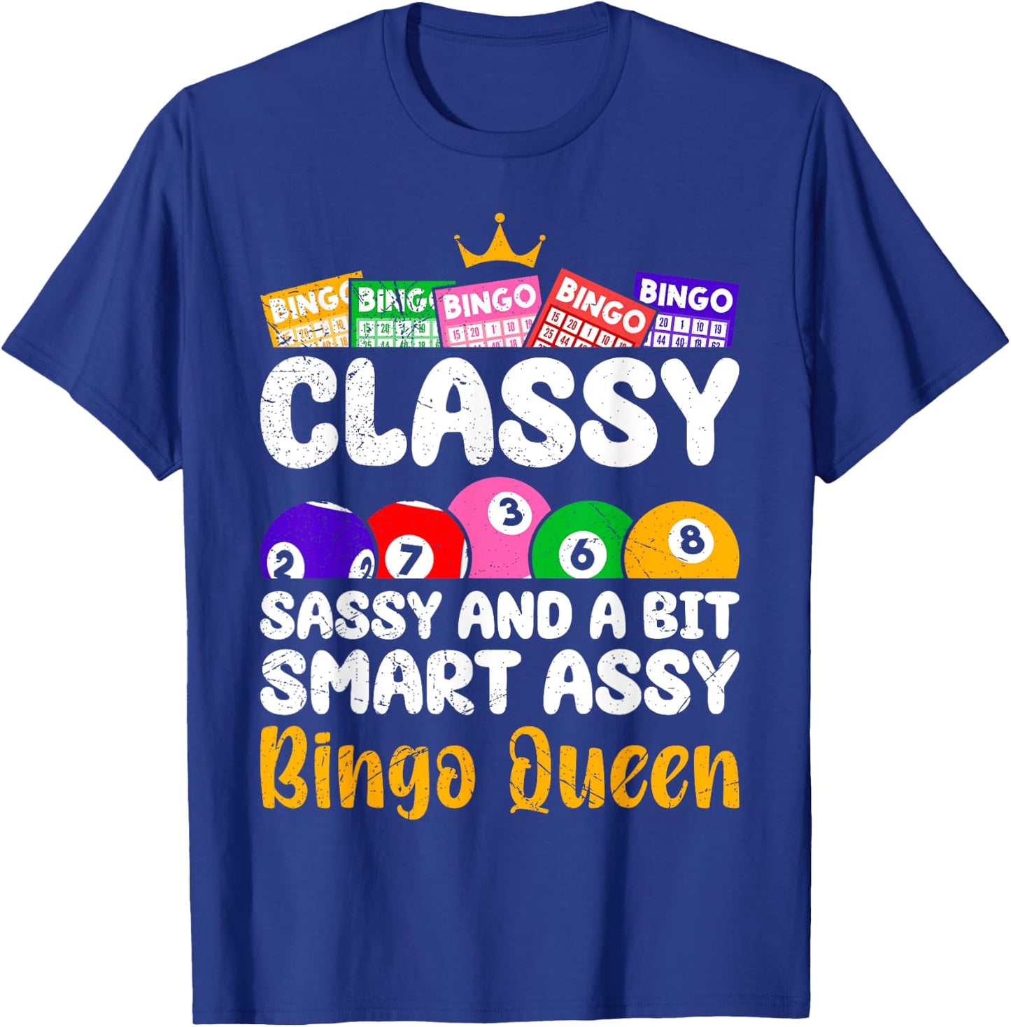 Bingo Player CLASSY SASSY AND A BIT SMART ASSY BINGO QUEEN T-Shirt - T-Shirt | Royal