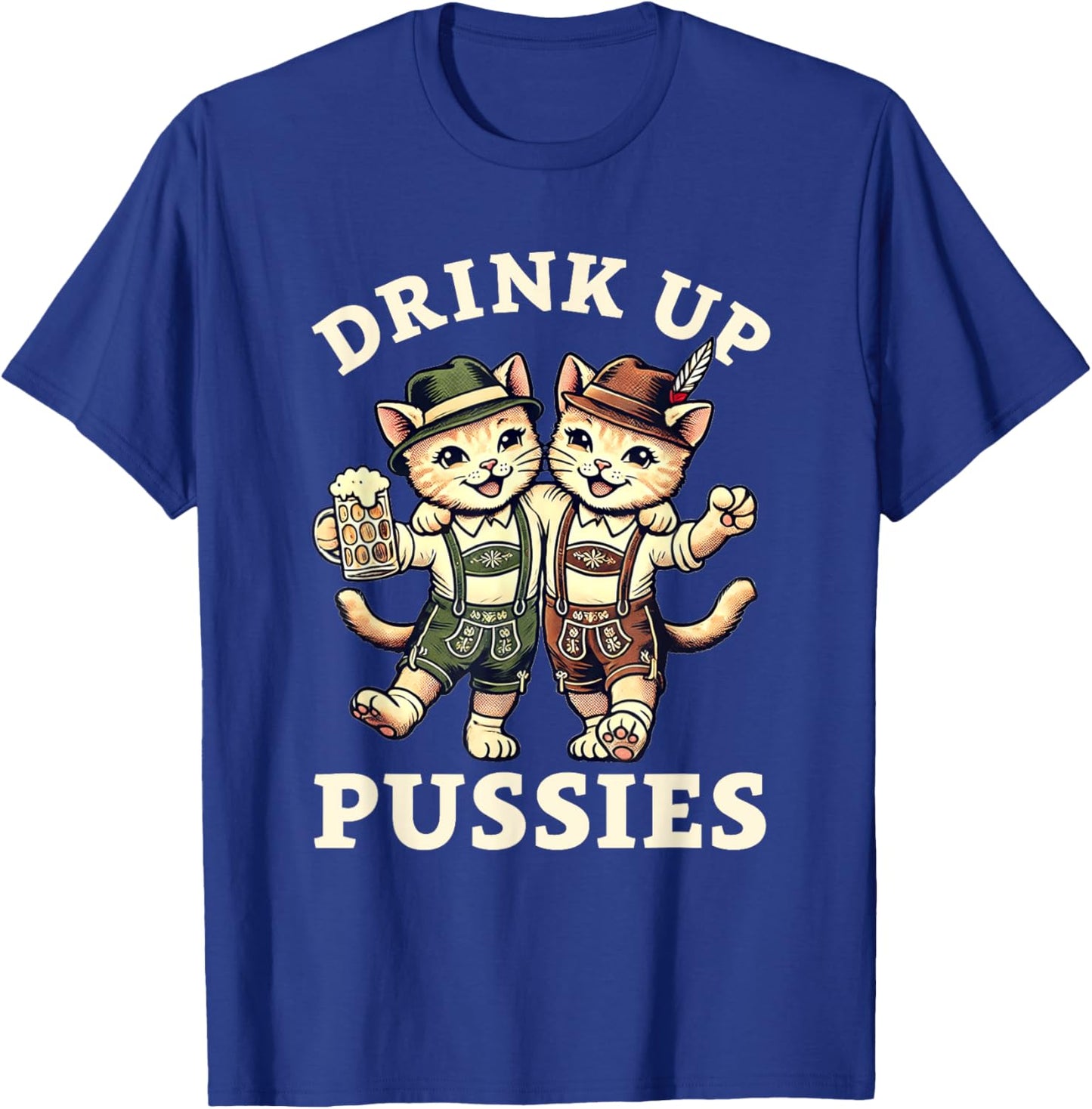 Oktoberfest Drinking Oktoberfest Cat Beer Drink Up Pussies Men Women T-Shirt - T-Shirt | Royal