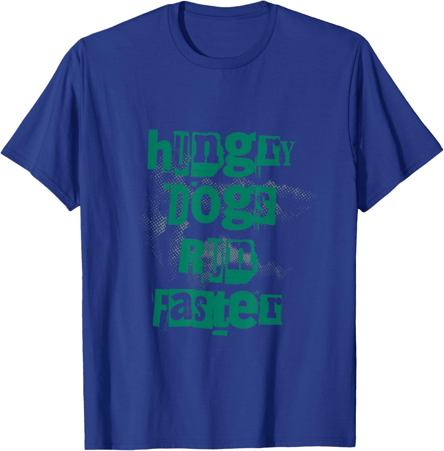 Gritty Motivation - Hungry Dogs Run Faster T-Shirt - T-Shirt | Royal