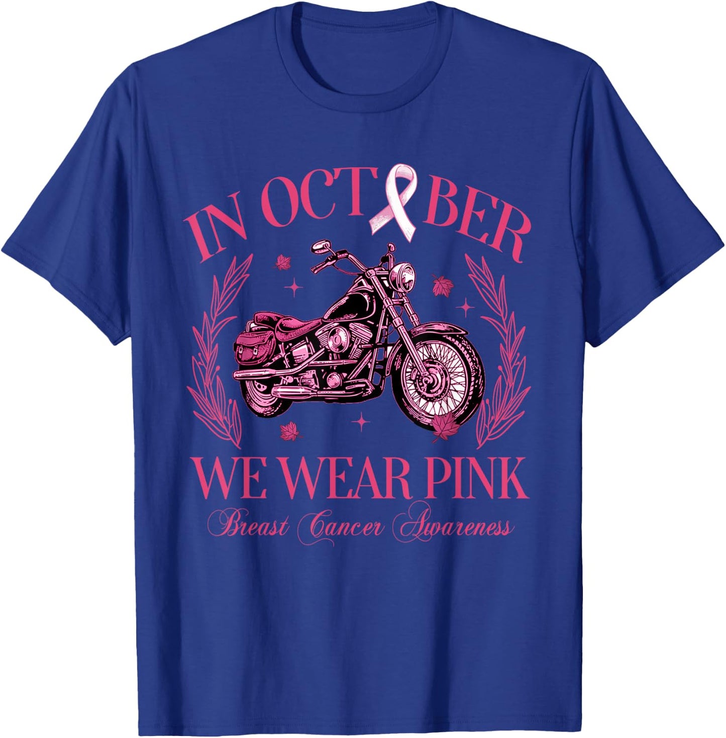 In October We Wear Pink Motorcycle Breast Cancer Awareness T-Shirt - T-Shirt | Royal
