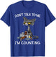 Don't Talk to Me I'm Counting Funny Cat Pharmacy Tech T-Shirt - T-Shirt | Royal