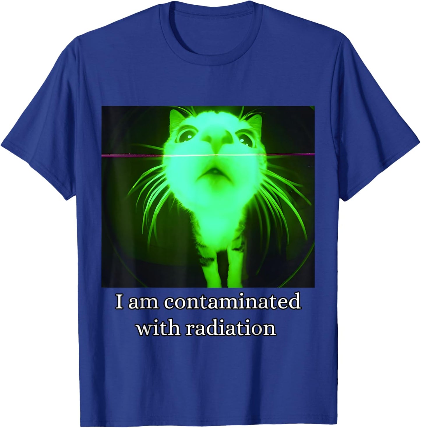 I Am Contaminated with Radiation Funny Ironic Cat Meme T-Shirt - T-Shirt | Royal