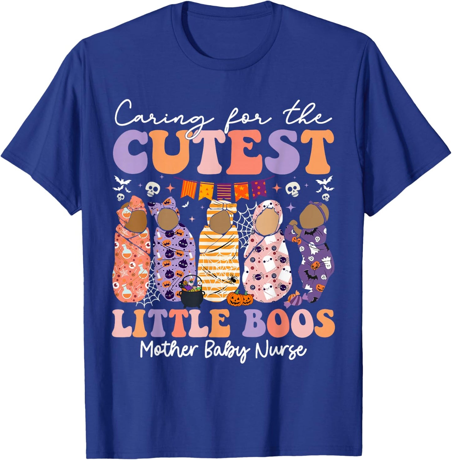 Caring For The Cutest Boos Mother Baby Nurse Halloween T-Shirt - T-Shirt | Royal