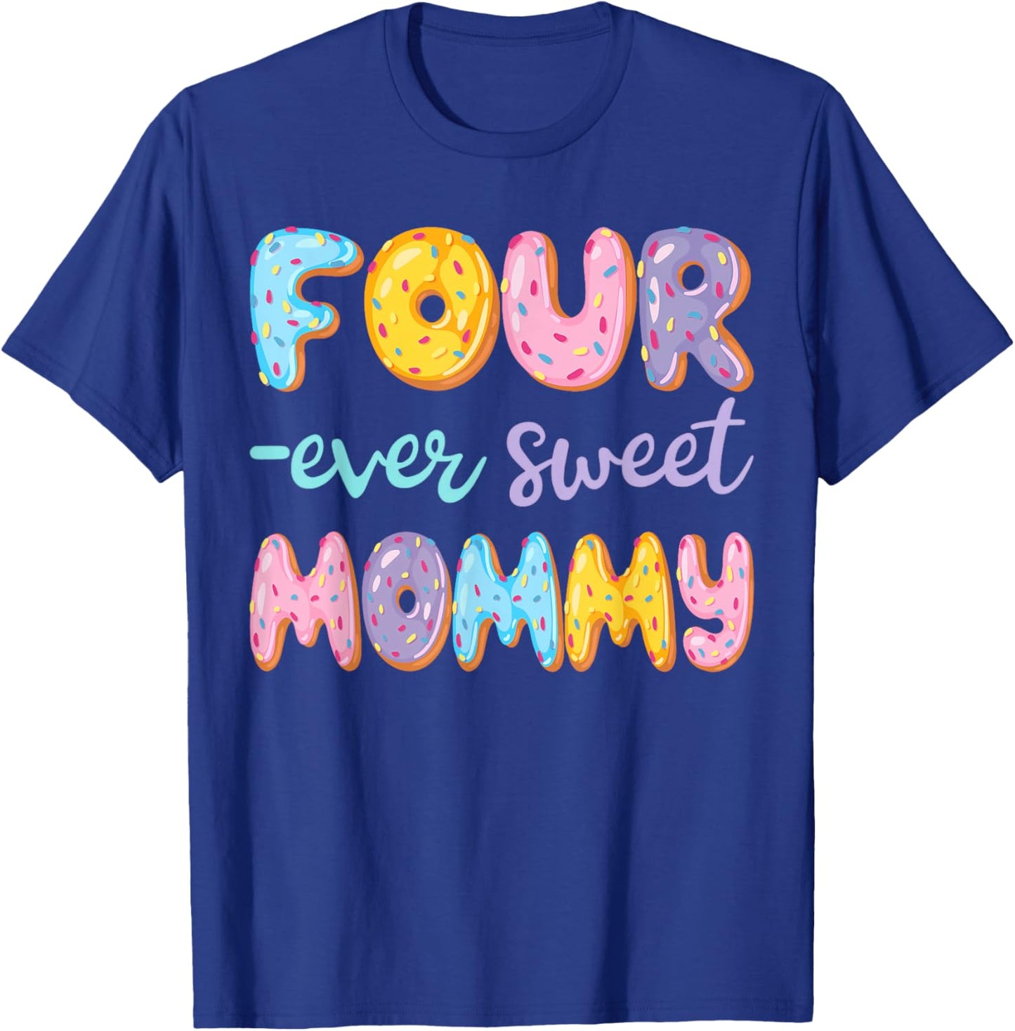 Four Ever Sweet Mommy Donut Lover 4Th Birthday Kids T-Shirt - T-Shirt | Royal