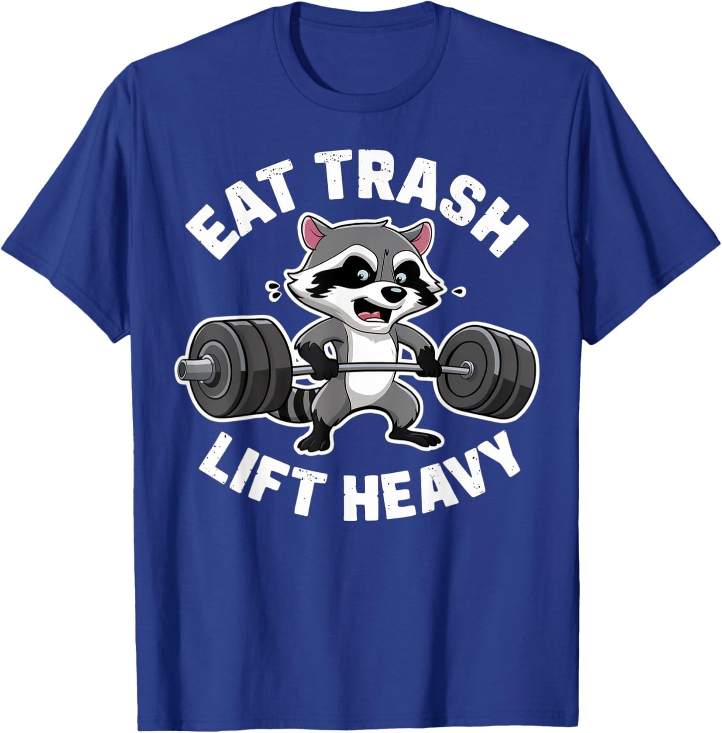 Eat Trash Lift Heavy Racoon Gym Workout Quote Weightlifting T-Shirt - T-Shirt | Royal