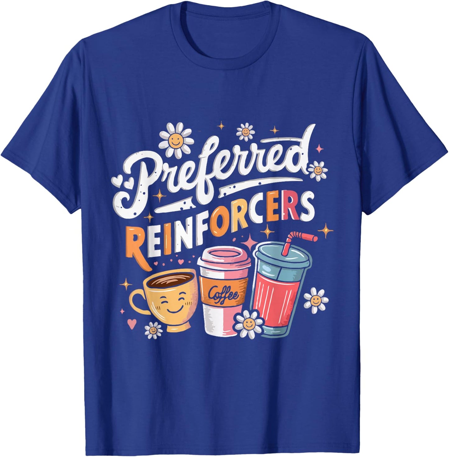 Preferred Reinforcers ABA Therapist ABA Therapy T-Shirt - T-Shirt | Royal