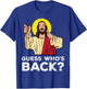Easter Guess Whos Back Jesus Funny Religious Men Women Kids T-Shirt - T-Shirt | Royal
