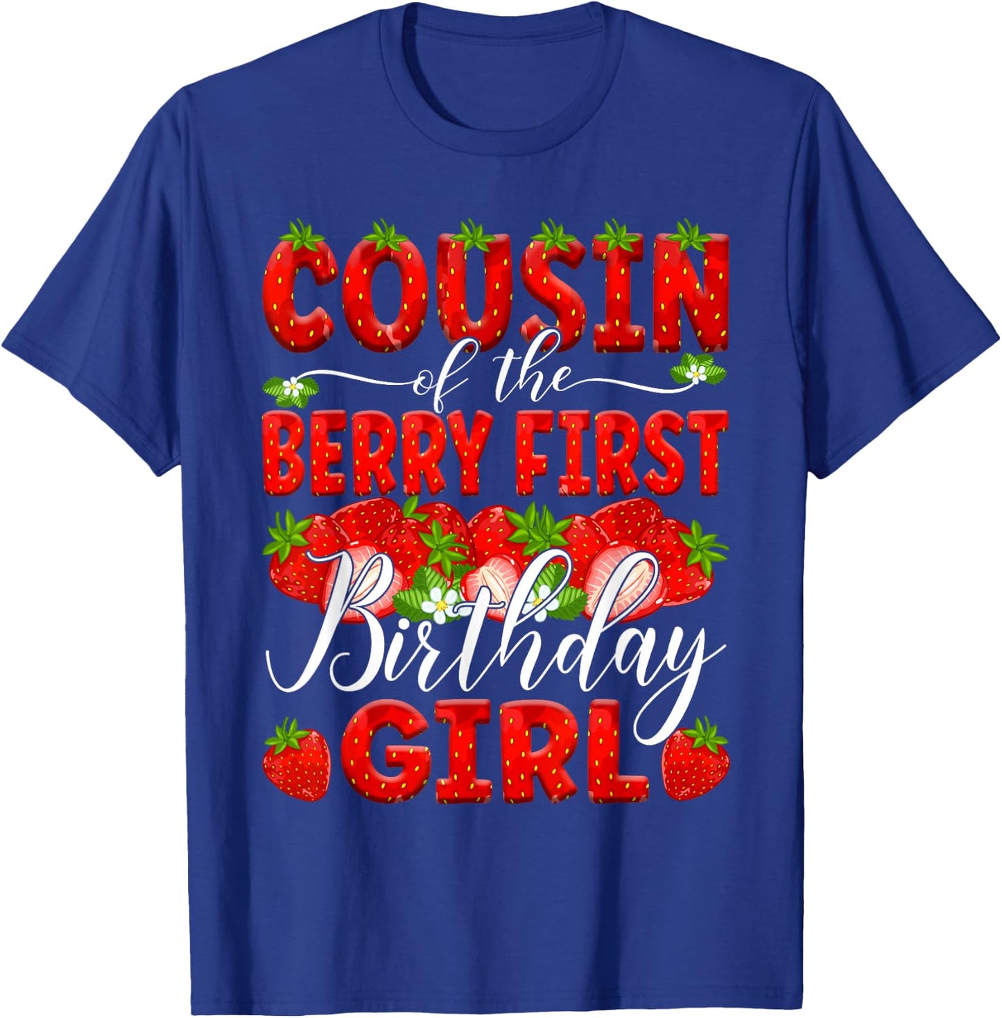 Cousin Of The Berry First Birthday Of Girl Strawberry Cuz T-Shirt - T-Shirt | Royal