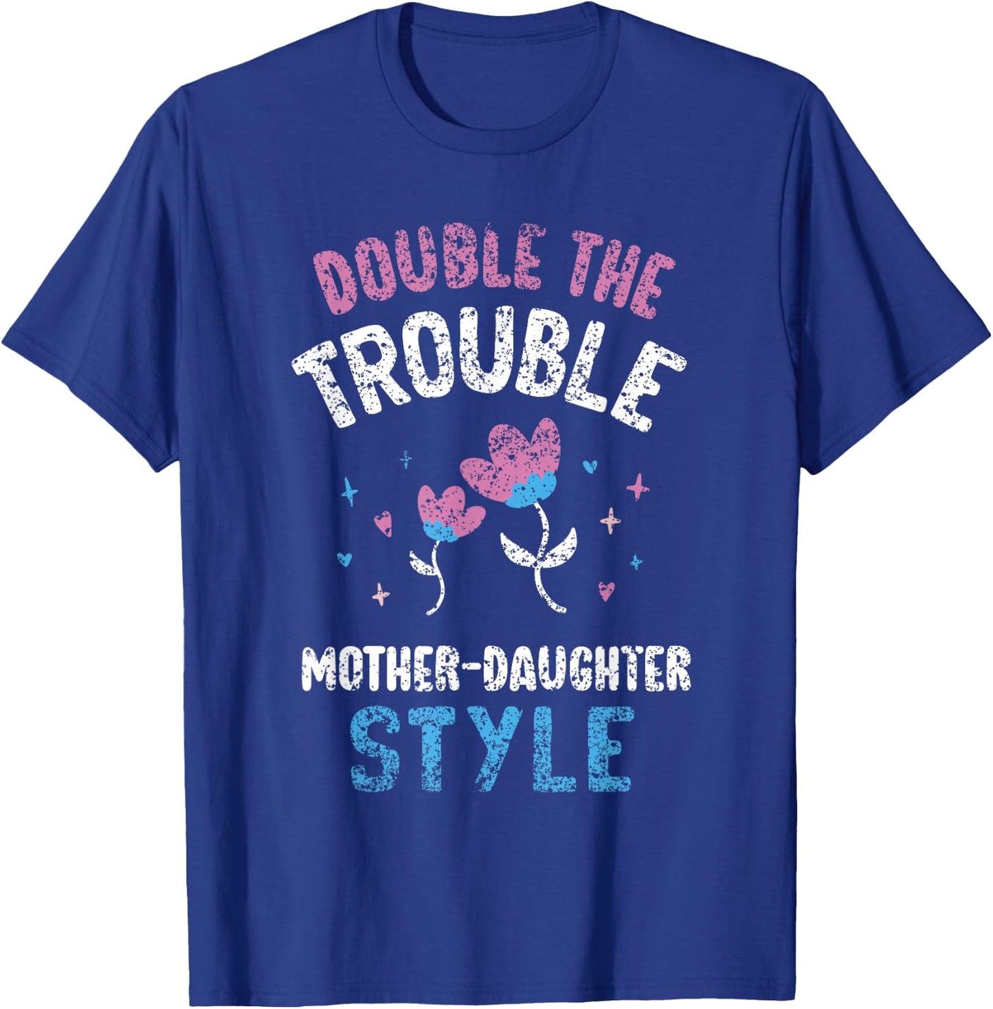 Double The Trouble Mother-Daughter Style Mother Daughter Mom T-Shirt - T-Shirt | Royal