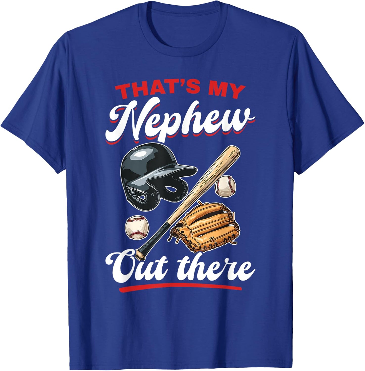 Baseball Player Game Day That's My Nephew Out There T-Shirt - T-Shirt | Royal