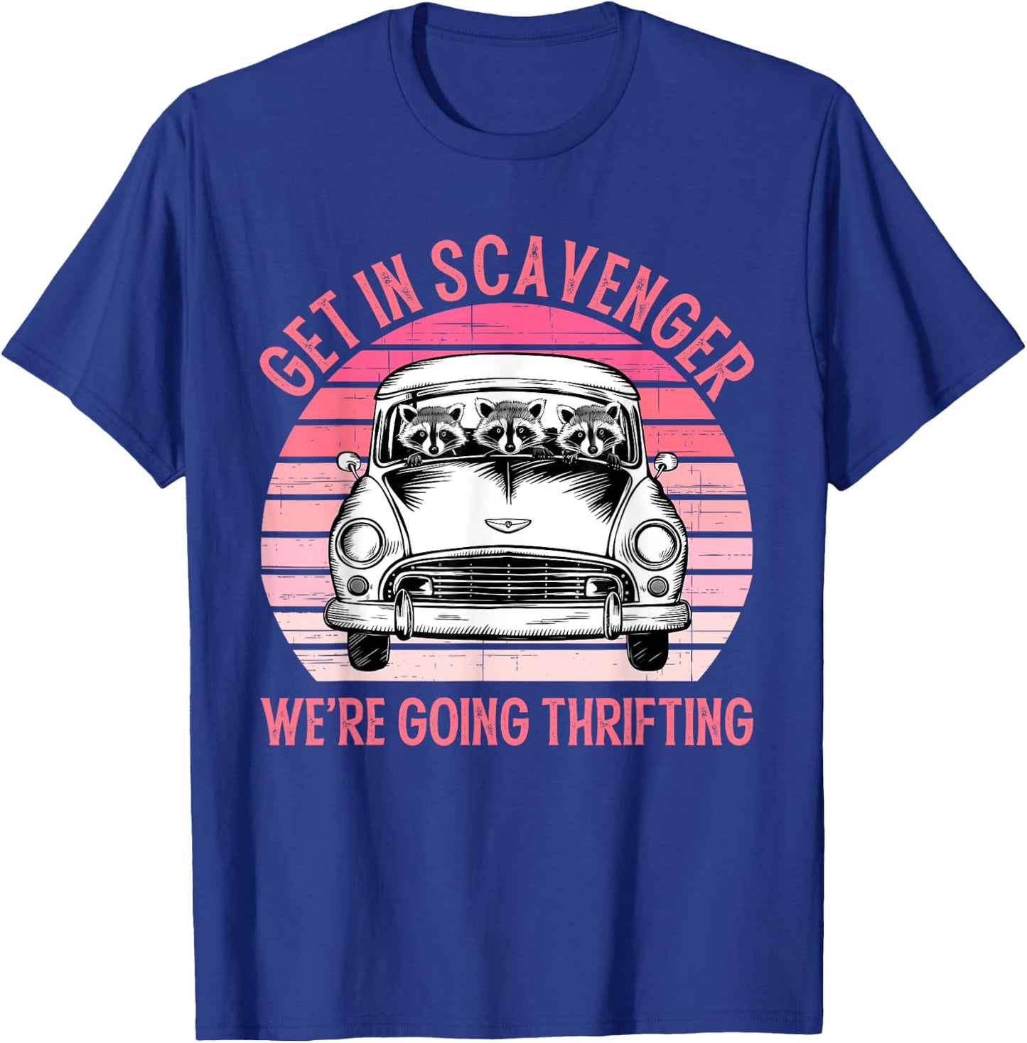 Get In Scavenger We're Going Thrifting Vintage Design T-Shirt - T-Shirt | Royal
