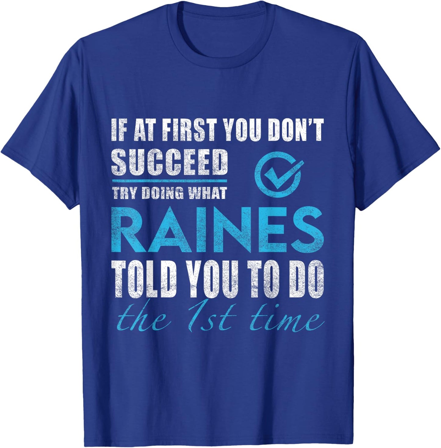 Raines Name - Try What Raines Told You To Do T-Shirt - T-Shirt | Royal