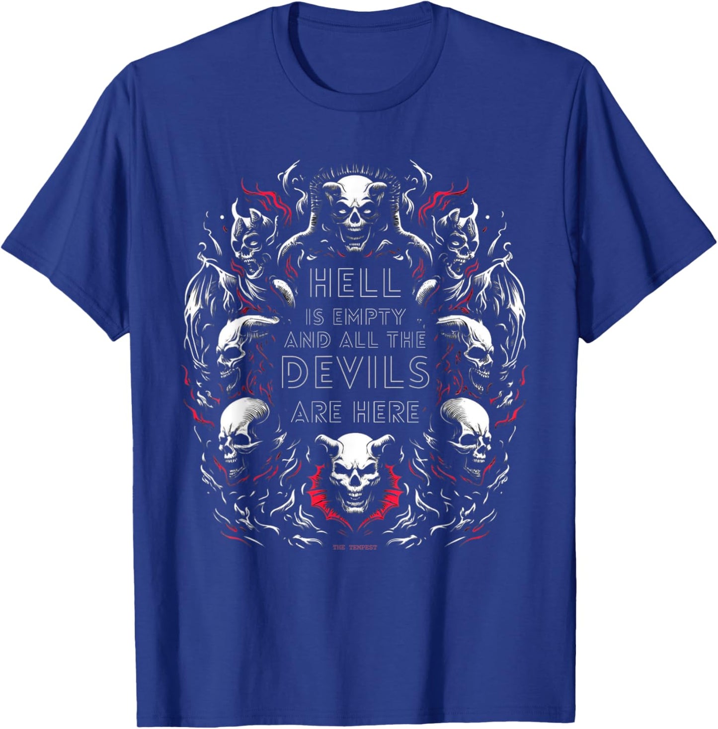 Hell is Empty, All the Devils are Here - Shakespeare Quote T-Shirt - T-Shirt | Royal